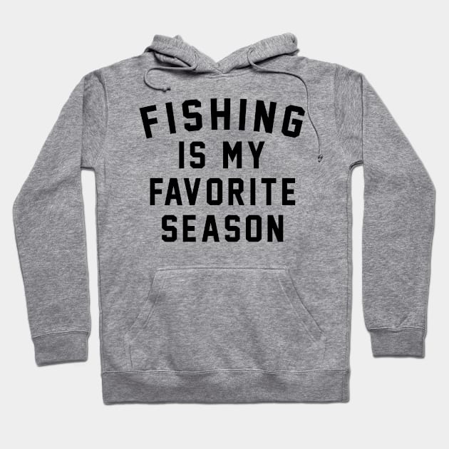 Fishing Is My Favorite Season Hoodie by HeroGifts